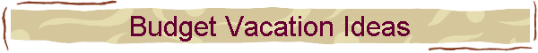 Budget Vacation Ideas