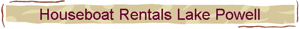Houseboat Rentals Lake Powell