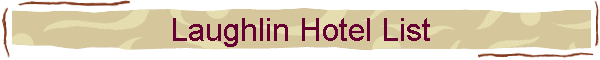 Laughlin Hotel List